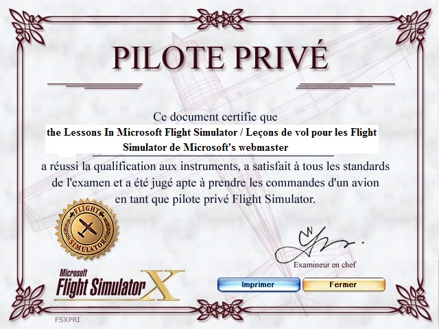FSX PPL License at the name of the Flight Lessons In Microsoft Flight Simulator / Leçons de vol pour les Flight Simulator de Microsoft site's webmaster! (diploma text in French)
